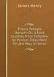 Thalia Petasta Iterum; Or, a Foot Journey from Dresden to Venice: Described On the Way in Verse, James Henry 