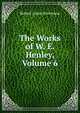 The Works of W. E. Henley, Volume 6, Stevenson, Robert Louis, 1850-1894 