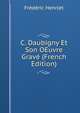 C. Daubigny Et Son OEuvre Grave (French Edition), Frederic Henriet 