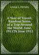 A Year of Travel: Random Notes of a Trip Around the World, June, 1911Th June 1912, Annie L. Henley 
