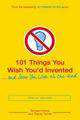 101 Things You Wish You'd Invented, Turner Tracey, Horne Richard 