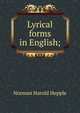 Lyrical forms in English;, Norman Harold Hepple 