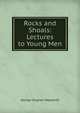 Rocks and Shoals: Lectures to Young Men, George Hughes Hepworth 