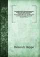 Die Einfuhrung Der Verbesserungspunkte in Hessen Von 1604-1610 Und Die Entstehung Der Hessischen Kirchenordnung Von 1657: Als Beitrag Zur Geschichte . Urkundlich Dargestellt (German Edition), Heinrich Heppe 