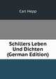 Schillers Leben Und Dichten (German Edition), Carl Hepp 