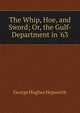The Whip, Hoe, and Sword; Or, the Gulf-Department in '63, George Hughes Hepworth 