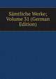 Samtliche Werke; Volume 31 (German Edition), 