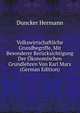 Volkswirtschaftliche Grundbegriffe, Mit Besonderer Berucksichtigung Der Okonomischen Grundlehren Von Karl Marx (German Edition), Duncker Hermann 