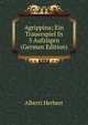 Agrippina; Ein Trauerspiel In 5 Aufzugen (German Edition), Alberti Herbert 