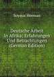 Deutsche Arbeit In Afrika; Erfahrungen Und Betrachtungen (German Edition), Soyaux Herman 