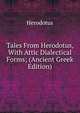 Tales From Herodotus, With Attic Dialectical Forms; (Ancient Greek Edition), Herodotus 