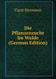 Die Pflanzenzucht Im Walde (German Edition), Furst Hermann 