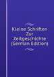Kleine Schriften Zur Zeitgeschichte (German Edition), 