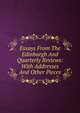 Essays From The Edinburgh And Quarterly Reviews: With Addresses And Other Pieces, 