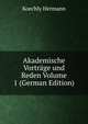 Akademische Vortrage und Reden Volume 1 (German Edition), Koechly Hermann 
