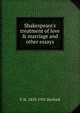 Shakespeare's treatment of love & marriage and other essays, C H. 1853-1931 Herford 