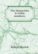 The Hesperides & Noble numbers;, Robert Herrick 