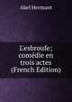 L'esbroufe; com?die en trois actes (French Edition), Hermant Abel 