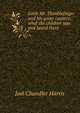 Little Mr. Thimblefinger and his queer country: what the children saw and heard there, Harris, Joel Chandler, 1848-1908 