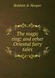 The magic ring: and other Oriental fairy tales, Bobbett &amp; Hooper 