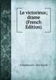Le victorieux; drame (French Edition), A-Ferdinand b. 1865 Herold 