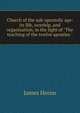 Church of the sub-apostolic age: its life, worship, and organization, in the light of "The teaching of the twelve apostles.", James Heron 