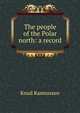 The people of the Polar north: a record, Knud Rasmussen 