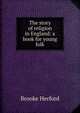 The story of religion in England: a book for young folk, Brooke Herford 
