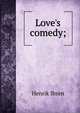 Love's comedy;, Henrik Ibsen 