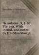 Herodotus; 9, 1-89: Plataea. With introd. and notes by E.S. Shuckburgh, Herodotus Herodotus 