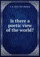 Is there a poetic view of the world?, C H. 1853-1931 Herford 