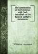 The communion of the Christian with God; described on the basis of Luther's statements, Wilhelm Hermann 