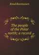 The people of the Polar north; a record, Knud Rasmussen 