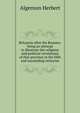 Britannia after the Romans: being an attempt to illustrate the religious and political revolutions of that province in the fifth and succeeding centuries, Algernon Herbert 
