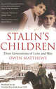Stalin's Children. Three Generations of Love and War, Matthews, Owen 