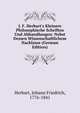 J. F. Herbart's Kleinere Philosophische Schriften Und Abhandlungen: Nebst Dessen Wissenschaftlichem Nachlasse (German Edition), Johann Friedrich Herbart 