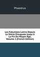 Les Fabulistes Latins Depuis Le Si?cle D'auguste Jusqu'? La Fin Du Moyen ?ge, Volume 2 (French Edition), Phaedrus 