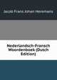 Nederlandsch-Fransch Woordenboek (Dutch Edition), Jacob Frans Johan Heremans 