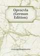 Opvscvla (German Edition), GODOFREDI HERMANNI 
