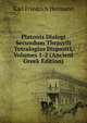 Platonis Dialogi Secundum Thrasylli Tetralogias Dispositi, Volumes 1-2 (Ancient Greek Edition), Karl Friedrich Hermann 