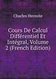 Cours De Calcul Differentiel Et Integral, Volume 2 (French Edition), Charles Hermite 