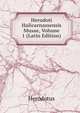 Herodoti Halicarnassensis Musae, Volume 1 (Latin Edition), Herodotus 