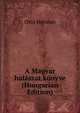 A Magyar halaszat konyve (Hungarian Edition), Otto Herman 