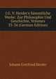 J.G. V. Herder's S?mmtliche Werke: Zur Philosophie Und Geschichte, Volumes 33-34 (German Edition), Johann Gottfried Herder 