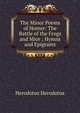 The Minor Poems of Homer: The Battle of the Frogs and Mice ; Hymns and Epigrams, Herodotus Herodotus 