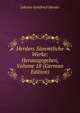 Herders Sammtliche Werke: Herausgegeben, Volume 18 (German Edition), Johann Gottfried Herder 