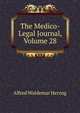 The Medico-Legal Journal, Volume 28, Alfred Waldemar Herzog 
