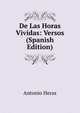De Las Horas Vividas: Versos (Spanish Edition), Antonio Heras 