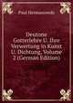 Deutone Gotterlehre U. Ihre Verwertung in Kunst U. Dichtung, Volume 2 (German Edition), Paul Hermanowski 