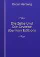 Die Zelle Und Die Gewebe (German Edition), Oscar Hertwig 